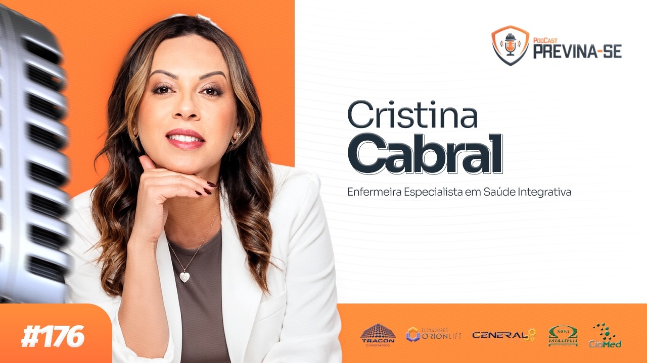 CRISTINA CABRAL – Previna-se Podcast #176
